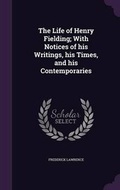 Cover: The Life of Henry Fielding; With Notices of his Writings, his Times, and his Contemporaries - Palala Press