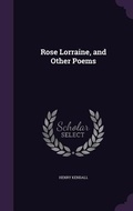 Cover: Rose Lorraine, and Other Poems - Palala Press
