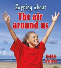Abbildung von: Rapping about the Air Around Us - Crabtree Publishing Company