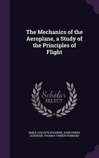 Enlarge image Cover: The Mechanics of the Aeroplane, a Study of the Principles of Flight - Palala Press