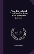 Cover: Plant-Life on Land Considered in Some of Its Biological Aspects - Palala Press