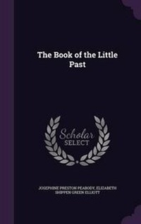 Enlarge image Cover: The Book of the Little Past - Palala Press