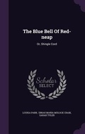 Cover: The Blue Bell Of Red-neap - Palala Press