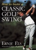 Cover: How to Build a Classic Golf Swing - HarperCollinsWillow