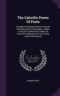 Cover: The Calorific Power Of Fuels - Palala Press
