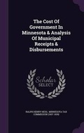 Cover: The Cost of Government in Minnesota & Analysis of Municipal Receipts & Disbursements - Palala Press