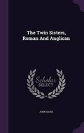Cover: The Twin Sisters, Roman and Anglican - Palala Press