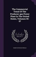 Cover: The Commercial Trend of the Producer-Gas Power Plant in the United States, Volumes 55-57 - Palala Press
