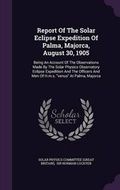 Cover: Report of the Solar Eclipse Expedition of Palma, Majorca, August 30, 1905 - Palala Press