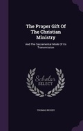 Cover: The Proper Gift Of The Christian Ministry - Palala Press