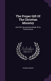 Enlarge image Cover: The Proper Gift Of The Christian Ministry - Palala Press