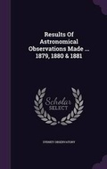 Cover: Results of Astronomical Observations Made ... 1879, 1880 & 1881 - Palala Press