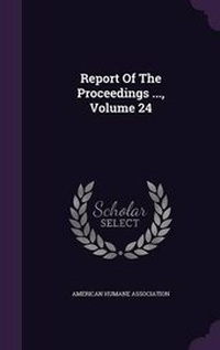 Enlarge image Cover: Report of the Proceedings ..., Volume 24 - Palala Press