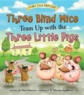 Cover: Three Blind Mice Team Up with the Three Little Pigs - Raintree