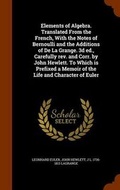 Cover: Elements of Algebra. Translated From the French, With the Notes of Bernoulli and the Additions of De La Grange. 3d ed., Carefully rev. and Corr. by John Hewlett. To Which is Prefixed a Memoir of the Life and Character of Euler - Arkose Press