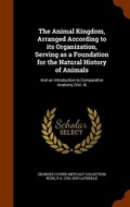 Cover: The Animal Kingdom, Arranged According to its Organization, Serving as a Foundation for the Natural History of Animals - Arkose Press