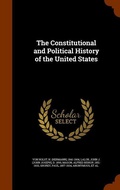 Cover: The Constitutional and Political History of the United States - Arkose Press