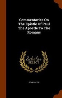 Bild: Commentaries on the Epistle of Paul the Apostle to the Romans - Arkose Press