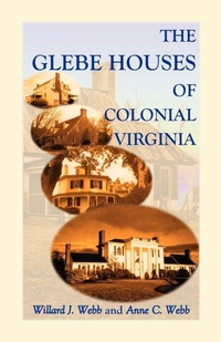Enlarge image Cover: The Glebe Houses of Colonial Virginia - Heritage Books