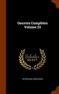 Cover: Oeuvres Completes Volume 23 - Arkose Press