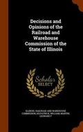Cover: Decisions and Opinions of the Railroad and Warehouse Commission of the State of Illinois - Arkose Press
