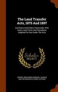 Cover: The Land Transfer Acts, 1875 And 1897 - Arkose Press