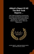 Cover: Abbott's Digest Of All The New York Reports ... - Arkose Press