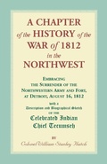 Cover: A Chapter of the History of the War of 1812 in the Northwest, Embracing the Surrender of the Northwestern Army and Fort, at Detroit, August 16,1812 - Heritage Books
