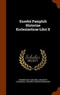 Cover: Eusebii Pamphili Historiae Ecclesiasticae Libri X - Arkose Press