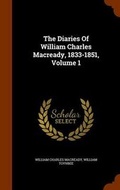 Cover: The Diaries of William Charles Macready, 1833-1851, Volume 1 - Arkose Press