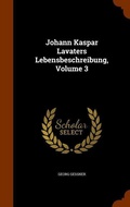 Cover: Johann Kaspar Lavaters Lebensbeschreibung, Volume 3 - Arkose Press