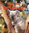 Cover: What is a Vertebrate - Crabtree Publishing Co,Canada
