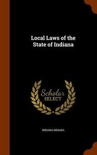 Enlarge image Cover: Local Laws of the State of Indiana - Arkose Press