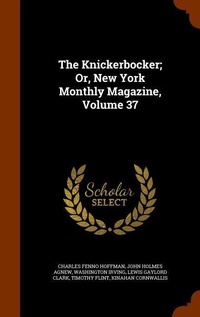 Bild: The Knickerbocker; Or, New York Monthly Magazine, Volume 37 - Arkose Press