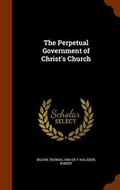 Cover: The Perpetual Government of Christ's Church - Arkose Press
