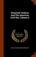 Cover: Stonewall Jackson And The American Civil War, Volume 2 - Arkose Press