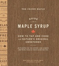 Cover: The Crown Maple Guide to Maple Syrup - Abrams