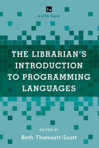 Enlarge image Cover: The Librarian's Introduction to Programming Languages - Rowman & Littlefield Publishers