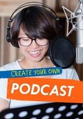 Cover: Create Your Own Podcast - Raintree
