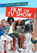 Cover: Create Your Own Film or TV Show - Raintree