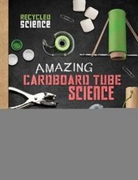 Enlarge image Cover: Amazing Cardboard Tube Science - Raintree