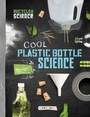 Cover: Cool Plastic Bottle Science - Raintree