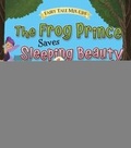 Cover: The Frog Prince Saves Sleeping Beauty - Raintree
