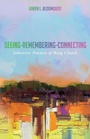 Cover: Seeing-Remembering-Connecting - Wipf & Stock Publishers