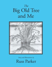 Enlarge image Cover: The Big Old Tree and Me - Xlibris