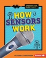 Cover: How Sensors Work - Lerner Publishing Group