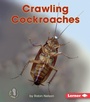 Cover: Crawling Cockroaches - Lerner Publishing Group