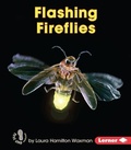Cover: Flashing Fireflies - Lerner Publishing Group