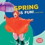 Cover: Spring Is Fun! - Lerner Publishing Group