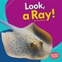 Cover: Look, a Ray! - Lerner Publications Co ,U.S.